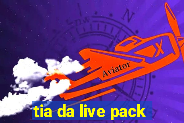 tia da live pack